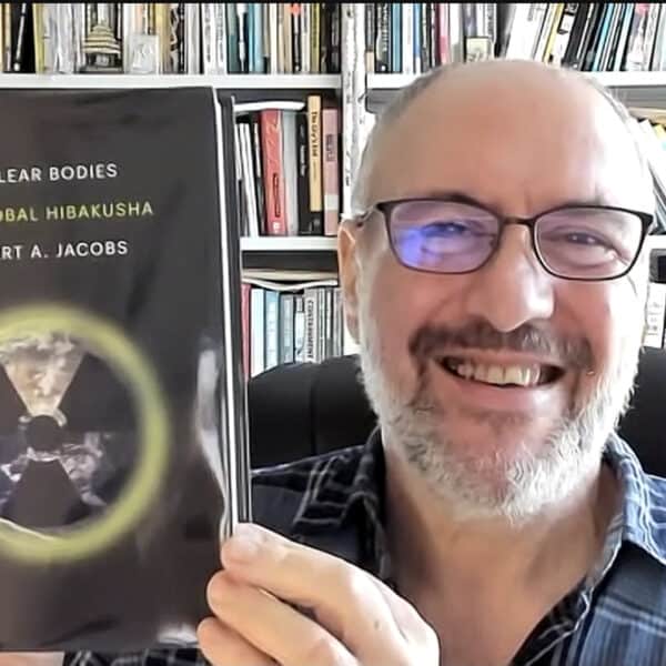 NH #633 – Hiroshima, Nagasaki, and the Global Downwinders: “Now We Are All Hibakusha” – Prof. Robert “Bo” Jacobs, Pt. 2