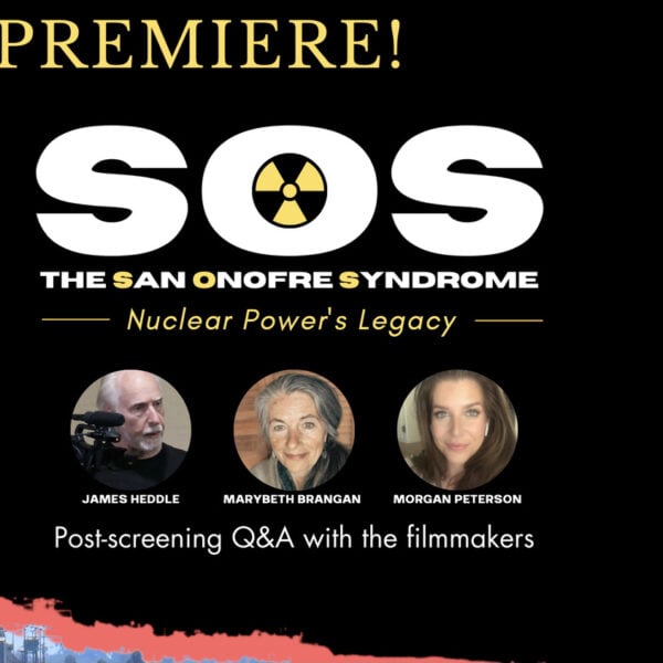 NH #640: “SOS – San Onofre Syndrome” Film is a Knockout! Directors Mary Beth Brangan & Jim Heddle